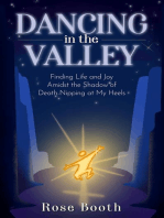 Dancing in the Valley: Finding Life and Joy Amidst the Shadow of Death Nipping at My Heels