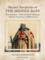 Secret Societies of the Middle Ages: The Assassins - The Knights Templars - Secret Tribunals of Westphalia