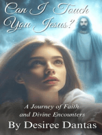 Can I Touch You Jesus?: A Journey of Faith and Divine Encounters
