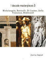 I decode masterpieces 3: Michelangelo, Botticelli, Di Cosimo, Della Francesca, Rembrandt