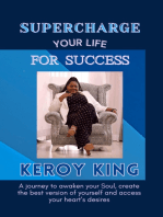 Supercharge Your Life For Success: A journey to awaken your Soul, create the best version of yourself and access your heart’s desires