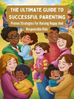 The Ultimate Guide To Successful Parenting: Proven Strategies For Raising Happy And Responsible Kids