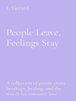 People Leave, Feelings Stay: A collection of poems about breakups, healing, and the search for romantic love.