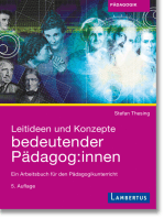 Leitideen und Konzepte bedeutender Pädagog:innen: Ein Arbeitsbuch für den Pädagogikunterricht