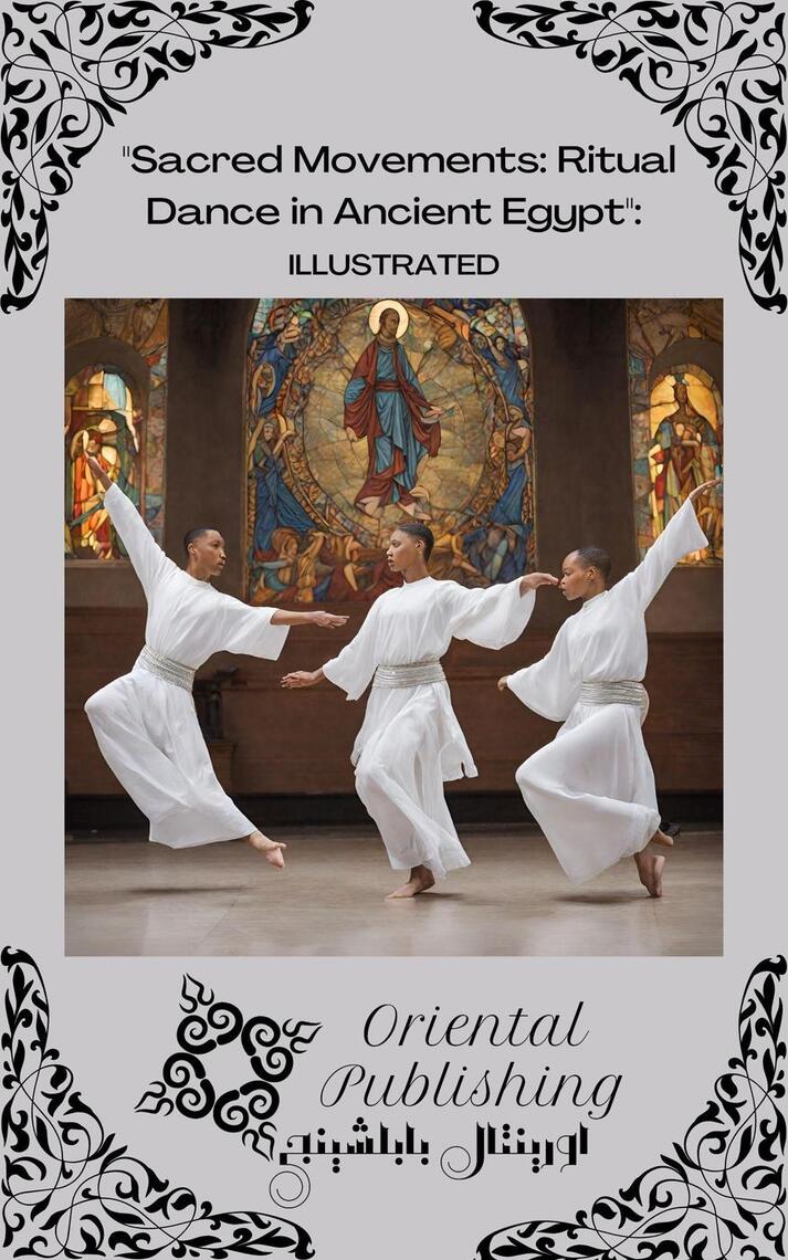 Sacred Movements: Ritual Dance in Ancient Egypt by Oriental Publishing ...