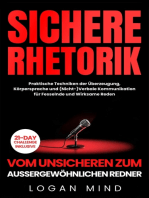 Sichere Rhetorik: Vom Unsicheren zum Außergewöhnlichen Redner. Praktische Techniken der Überzeugung, Körpersprache und (Nicht-)Verbale Kommunikation für Fesselnde und Wirksame Reden