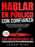 Hablar En Público Con Confianza: De Inseguro a Orador Extraordinario. Técnicas Prácticas de Persuasión, Lenguaje Corporal y Comunicación (No) Verbal para Crear Discursos Atractivos y Eficaces