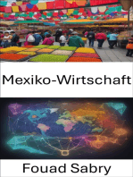 Mexiko-Wirtschaft: Erschließung des Wirtschaftsteppichs Mexikos, von der Geschichte zum globalen Einfluss