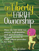 On Liberty and Earth Ownership: How we can save our planet, end poverty, and gain freedom through access to what nature provides for free