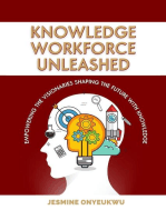Knowledge Workforce Unleashed: Empowering The Visionaries Shaping The World With Knowledge