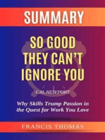 Summary of So Good They Can’t Ignore You by Cal Newport:Why Skills Trump Passion in the Quest for Work You Love: A Comprehensive Summary