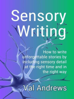 Sensory Writing: How to write unforgettable stories by including sensory detail at the right time and in the right way: Inspiration for Writers, #1