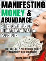Manifesting Money and Abundance: Two Ready-To-Use Guided Meditation Scripts That Will Help You Attract Money, Prosperity and Abundance