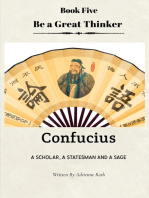 Be a Great Thinker Book Five: Confucius - A Scholar, A Statesman and A Sage