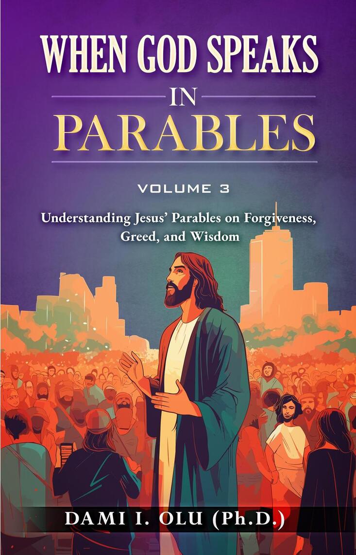 When God Speaks in Parables: Understanding Jesus’ Parables on ...