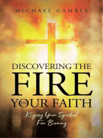 Discovering the Fire in Your Faith: Keeping Your Spiritual Fire Burning