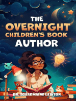 The Overnight Children's Book Author: A Step-By-Step Guide to Designing Your First Children's Book from Planning to Publication | Discover How to Write, Illustrate, Edit, & Publish Your Story