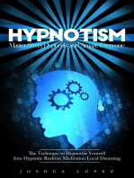 Hypnotism: Master Street Hypnosis and Amaze Everyone (The Technique to Hypnotize Yourself Into Hypnotic Realities Meditation Lucid Dreaming)