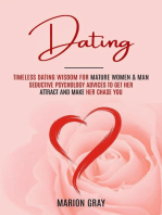 Dating: Timeless Dating Wisdom for Mature Women & Man (Seductive Psychology Advices to Get Her Attract and Make Her Chase You)