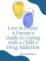 Love in Crisis: A Parent's Guide to Coping with a Child's Drug Addiction