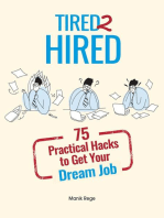 Tired 2 Hired: 75 Practical Hacks to Get Your Dream Job