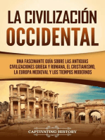 La civilización occidental: Una fascinante guía sobre las antiguas civilizaciones griega y romana, el cristianismo, la Europa medieval y los tiempos modernos