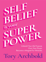 Self-Belief Is Your Superpower: Unleash Your Life Purpose, Own Your Power, Become a Magnet For Miracles
