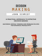 Decision Making: A Practical Approach to Effective Decision Making (Mastering Critical Thinking and Problem-solving for Enhanced Productivity)