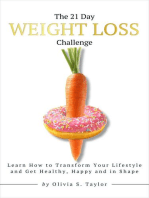 The 21 Day Weight Loss Challenge: Learn How to Transform Your Lifestyle and Get Healthy, Happy and in Shape