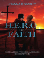 H.E.R.O. of Faith: Inspiration from Real Heroes in Hebrews 11