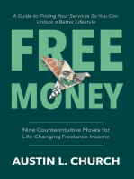 Free Money: Nine Counterintuitive Moves for Life-Changing Freelance Income