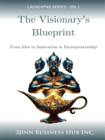 The Visionary's Blueprint: From Idea to Innovation in Entrepreneurship: LAUNCHPAD SERIES, #1