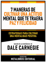 7 Maneras De Cultivar Una Actitud Mental Que Te Traera Paz Y Felicidad - Basado En Las Enseñanzas De Dale Carnegie: Estrategias Para Cultivar Una Mentalidad Positiva