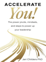 Accelerate You! The Power Pivots, Mindsets, and Steps to Power Up Your Leadership