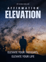 Affirmation Elevation: Elevate Your Thoughts, Elevate Your Life