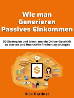 Wie man Generieren Passives Einkommen: 30 Strategien und Ideen, um ein Online-Geschäft zu starten und finanzielle Freiheit zu erlangen