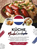Küche Niederländische: Lernen sie, wie man Authentische Traditionelle Rezepte Zubereitet, von Vorspeisen, Hauptgerichten, Suppen und Soßen bis hin zu Getränken, Desserts und vielem mehr: Weltgeschmack: Eine kulinarische Reise