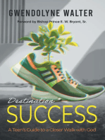 Destination Success: A Teen's Guide To A Closer Walk With God