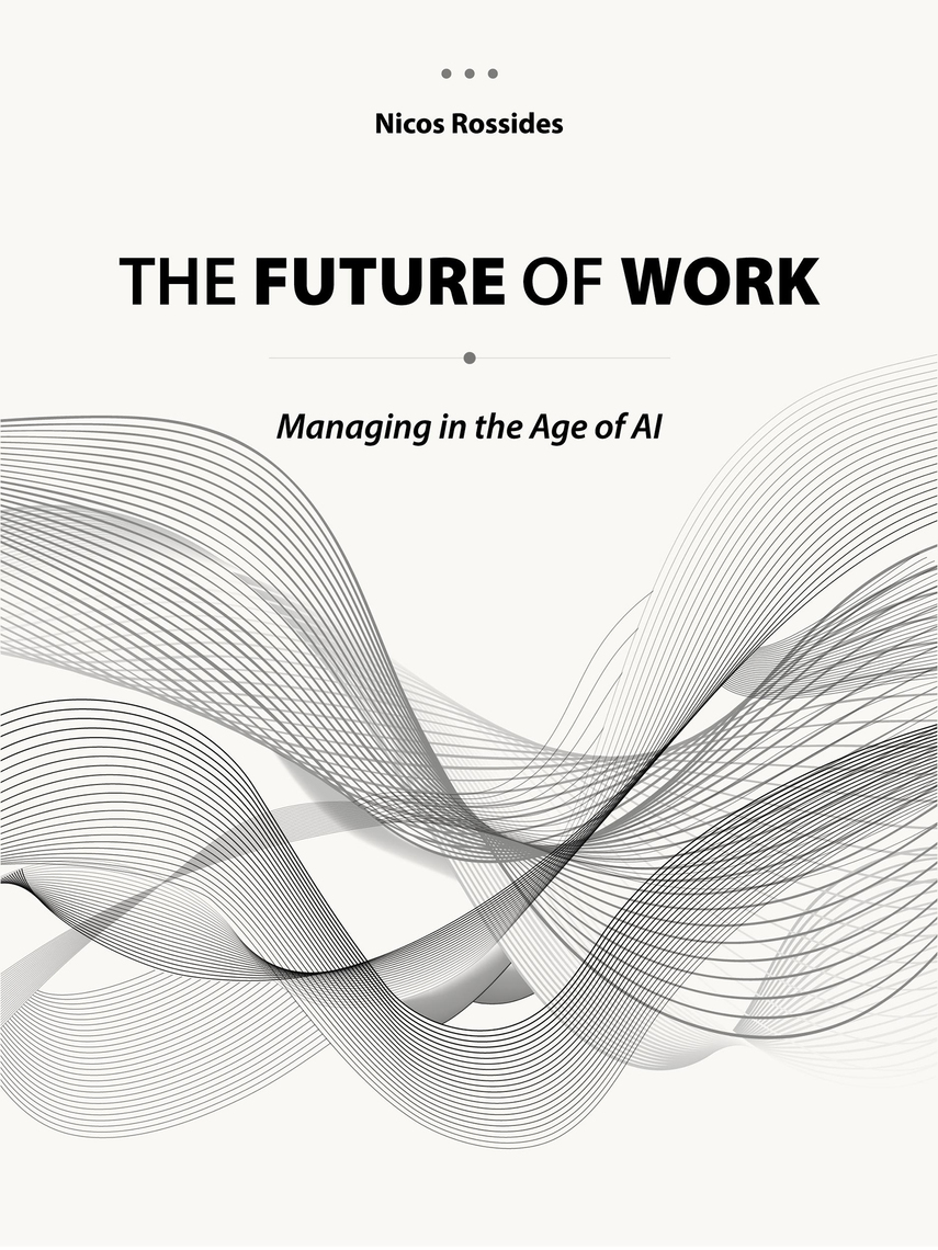 The Future of Work: Managing in the Age of AI by Nicos Rossides (Ebook ...