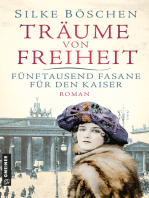 Träume von Freiheit - Fünftausend Fasane für den Kaiser: Roman