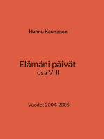 Elämäni päivät osa VIII: Vuodet 2004-2005