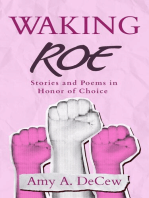 Waking Roe: Stories and Poems in Honor of Choice