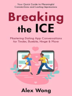 Breaking the Ice: Mastering Dating App Conversations for Tinder, Bumble, Hinge & More | Your Quick Guide to Meaningful Connections and Lasting Impressions: Online Dating & Relationships, #1