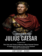 Julius Caesar: The Life and Times of Rome's Most Feared Caesar (A Captivating Guide to One of the Greatest Generals in Ancient Rome)