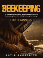 Beekeeping for Beginners: A Comprehensive Guide to the Rewarding Journey of Beekeeping, from Hive Set-Up to Honey Harvesting
