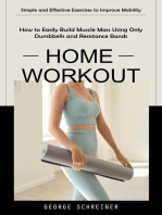 Home Workout: Simple and Effective Exercises to Improve Mobility (How to Easily Build Muscle Mass Using Only Dumbbells and Resistance Bands)