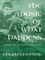 The Music of What Happens: A Novel of Chicago in the 1880s
