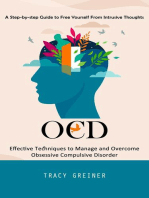 Ocd: A Step-by-step Guide to Free Yourself From Intrusive Thoughts (Effective Techniques to Manage and Overcome Obsessive Compulsive Disorder)