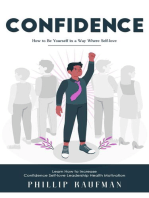 Confidence: How to Be Yourself in a Way Where Self-love (Learn How to Increase Confidence Self-love Leadership Health Motivation)