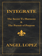 INTEGRATE: The Secret To Harmony & The Pursuit of Purpose